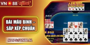 Bài Mậu Binh – Sắp Xếp Chuẩn Giúp Thắng Lớn Tại VN88