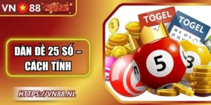 Dàn Đề 25 Số – Cách Tính Và Nuôi Hiệu Quả Tại VN88