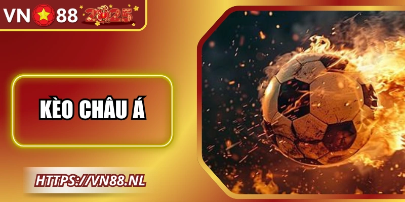 Kèo Châu Á VN88 – Bí Quyết Phân Tích Chuẩn Xác Hiệu Quả