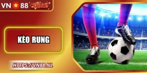 Kèo Rung VN88 – Cập Nhật Tỷ Lệ Trực Tiếp, Nắm Bắt Cơ Hội