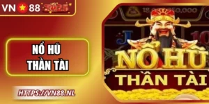 Nổ Hũ Thần Tài Tại VN88 – Trải Nghiệm Giải Trí Hấp Dẫn