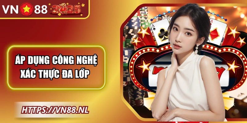 Áp dụng công nghệ xác thực đa lớp bảo vệ thông tin khách hàng